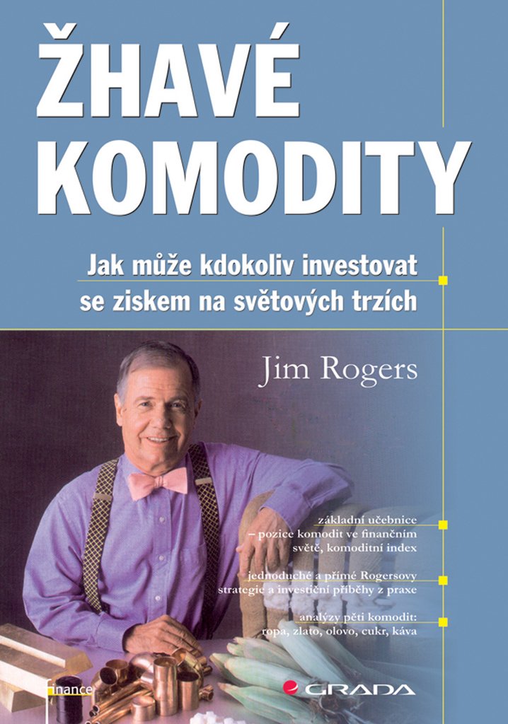 Žhavé komodity: Jak může kdokoliv investovat se ziskem na světových trzích (2008) Books