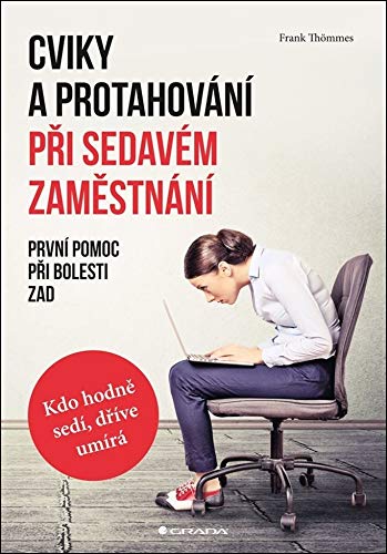 Cviky a protahování při sedavém zaměstnání: První pomoc při bolesti zad (2018) Books