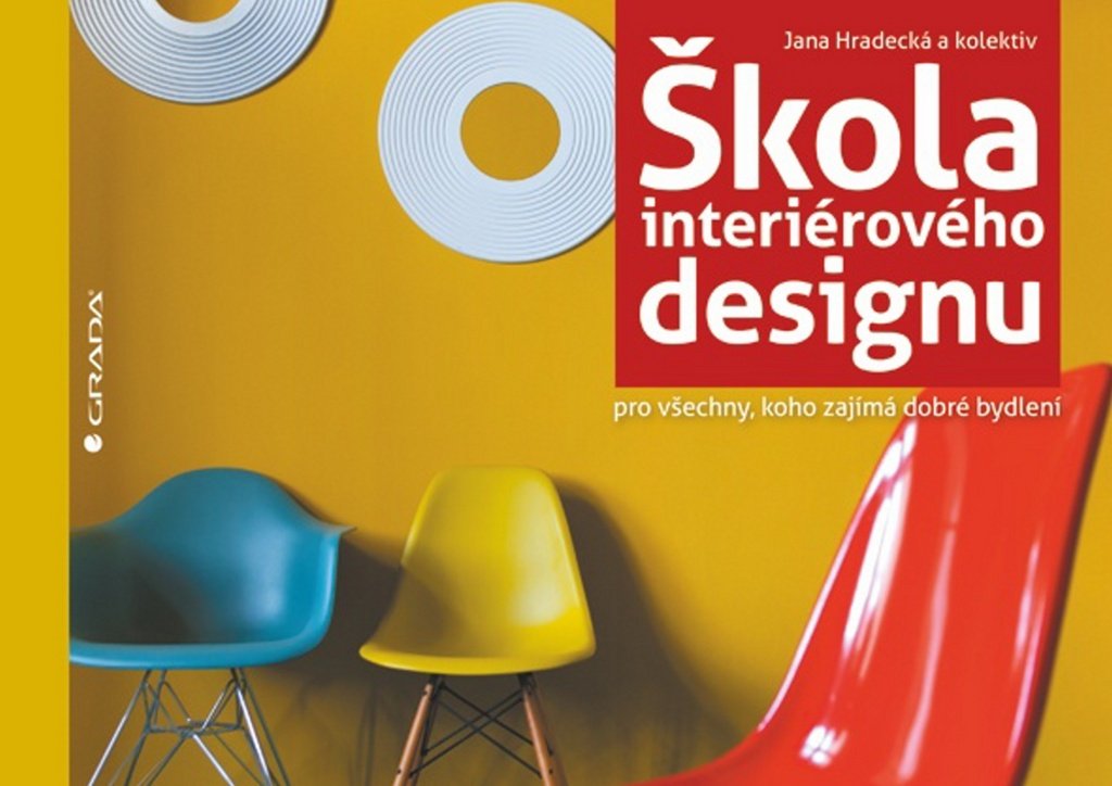 Škola interiérového designu: pro všechny, koho zajímá dobré bydlení (2013) Books