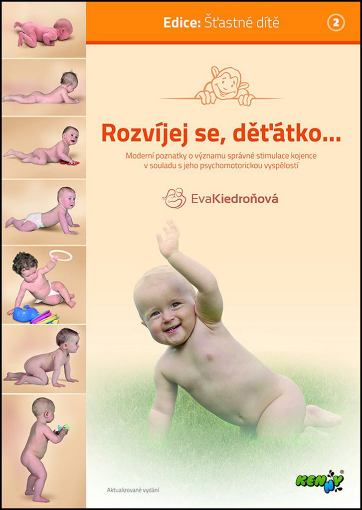 Rozvíjej se, děťátko...: moderní poznatky o významu správné stimulace kojence v souladu s jeho psychomoto (2010) Books