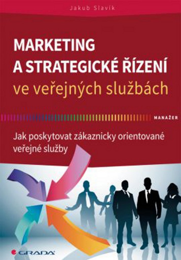 Marketing a strategické řízení ve veřejných službách: Jak poskytovat zákaznicky orientované veřejné služby Books