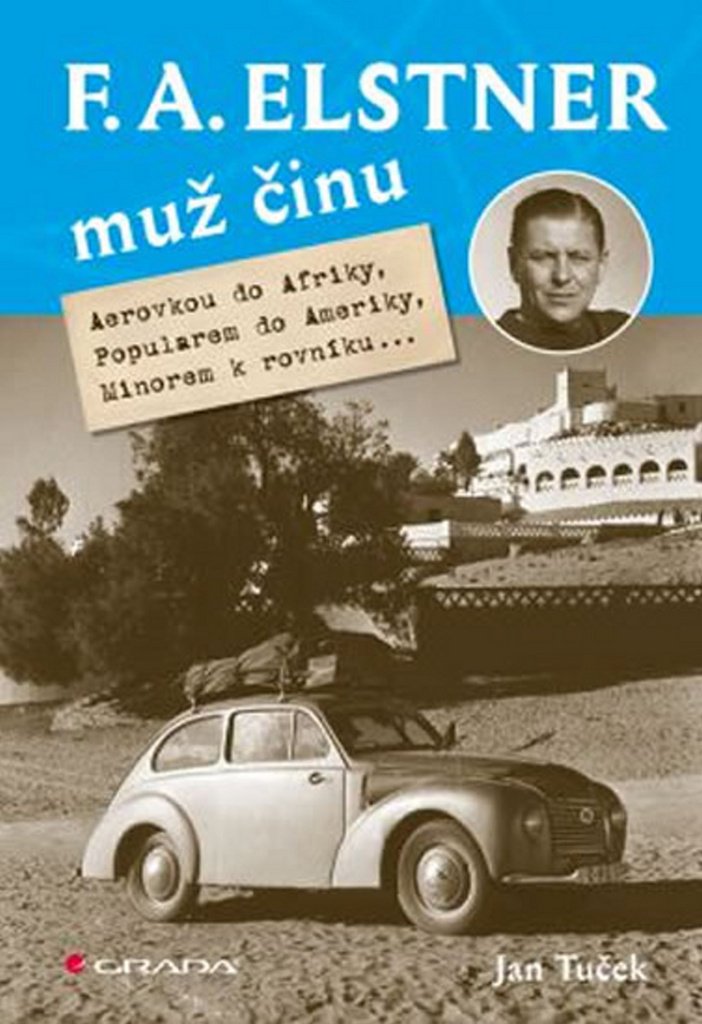 F. A. Elstner Muž činu: Aerovkou do Afriky, Popularem do Ameriky, Minorem k rovníku... (2014) Books
