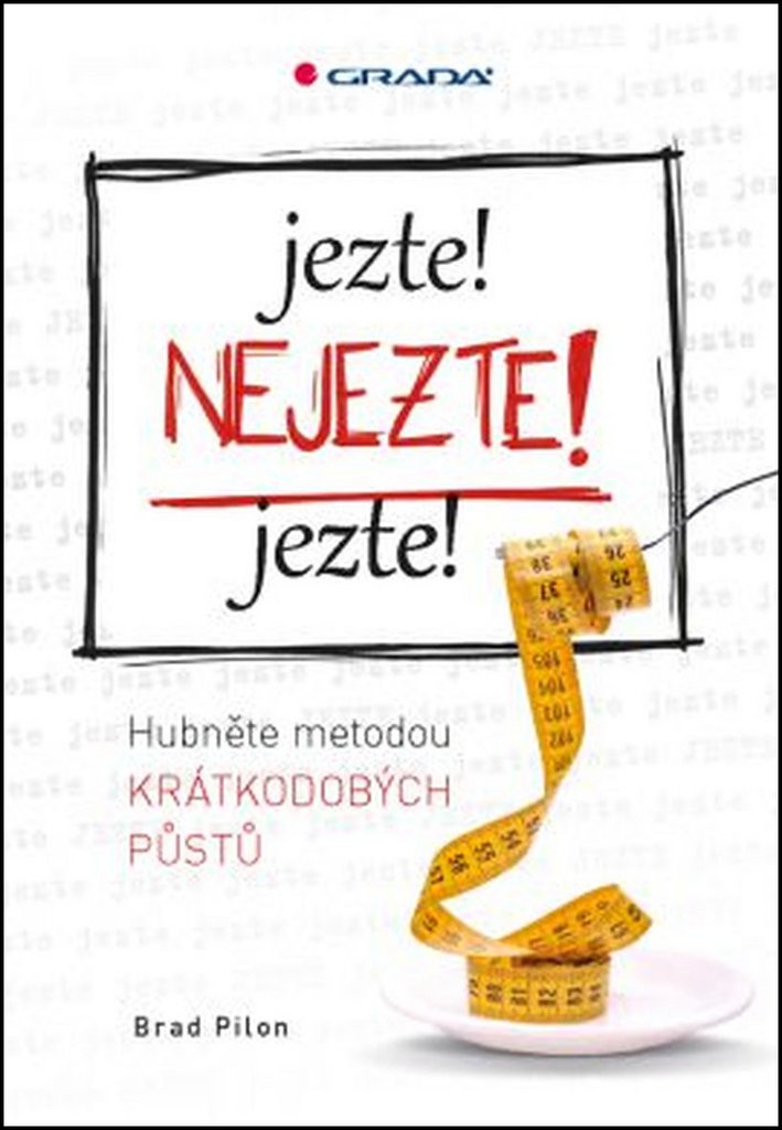 Jezte! Nejezte! Jezte!: Hubnutí metodou krátkodobých půstů (2015) Books