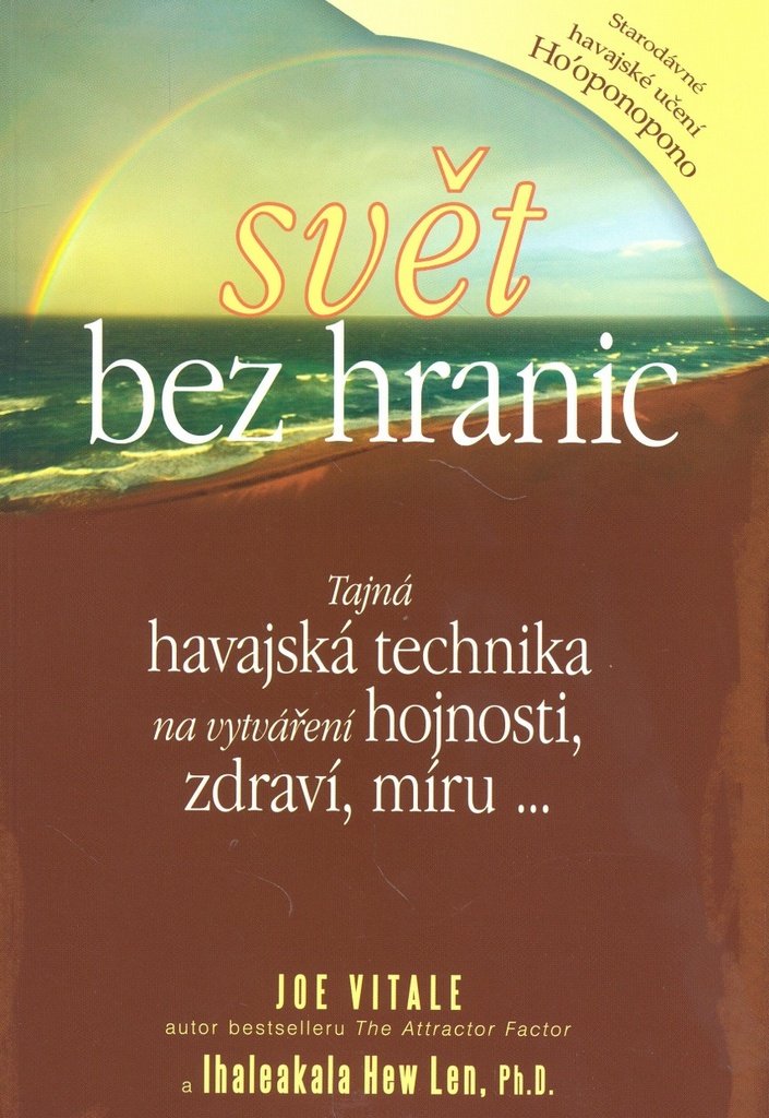 Svět bez hranic: Tajná havajská technika na vytváření hojnosti, zdraví, míru ... (2011) Books