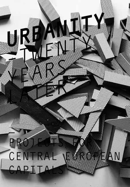 Urbanity: Twenty Years Later: Projects for Central European Capitals Film, Art & Culture