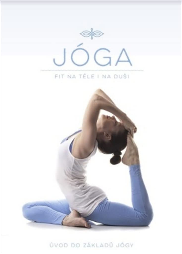 Jóga Fit na těle i na duši: Úvod do základů Jógy (2018) Books