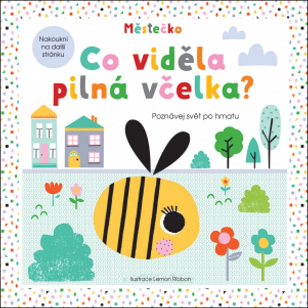 Co viděla pilná včelka?: Poznávej svět po hmatu (2018) Books
