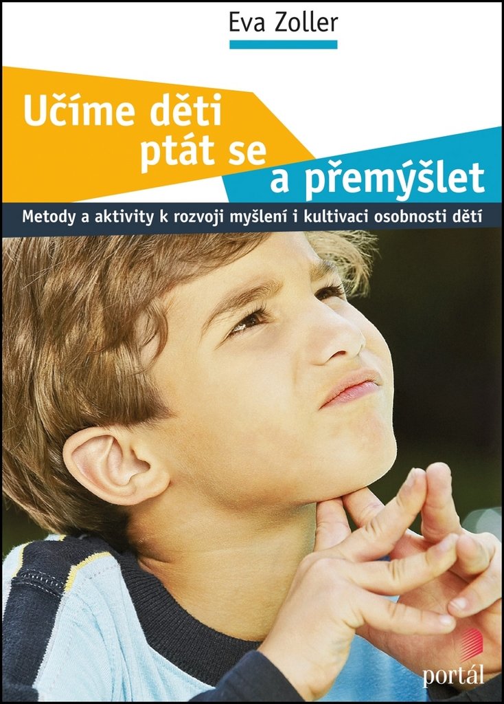 Učíme děti ptát se a přemýšlet: Metody a aktivity k rozvoji myšlení i kultivaci osobnosti dětí (2012) Books