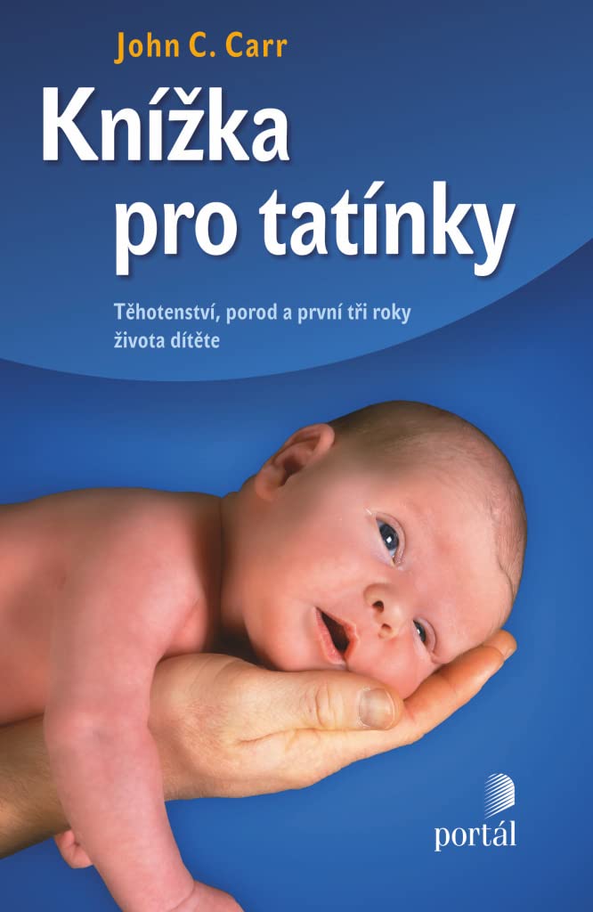 Knížka pro tatínky: Těhotenství, porod a první tři roky života dítěte (2012) Books