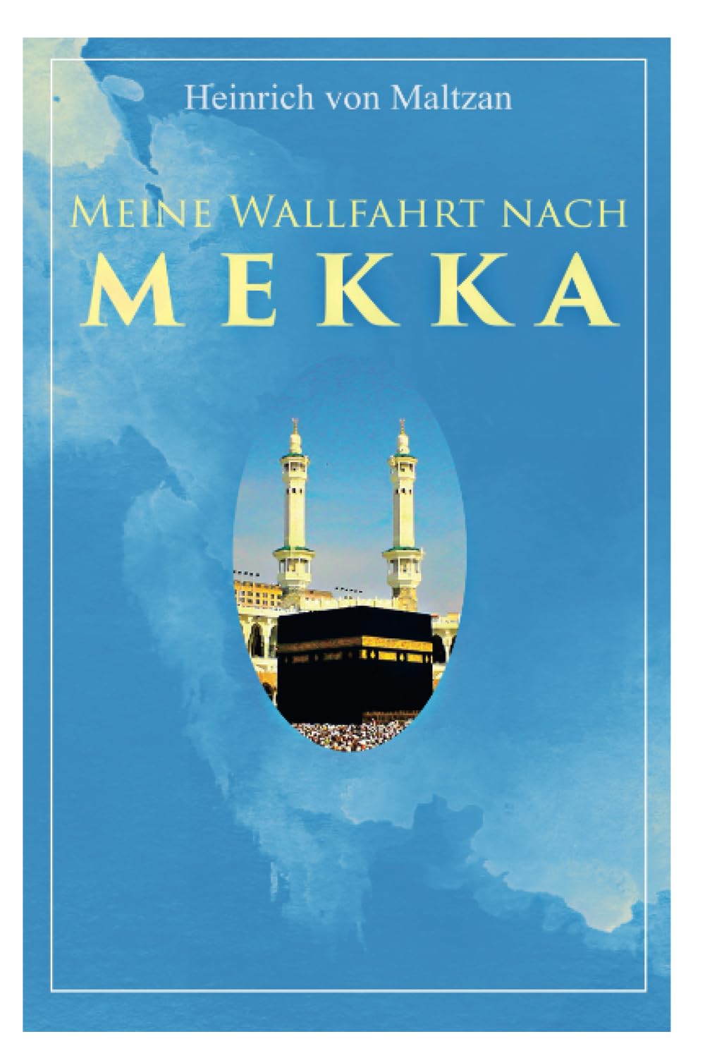 Meine Wallfahrt nach Mekka: Reise zum Herzen des Islams - Haddsch aus einer anderen Perspektive Essays & Short Stories