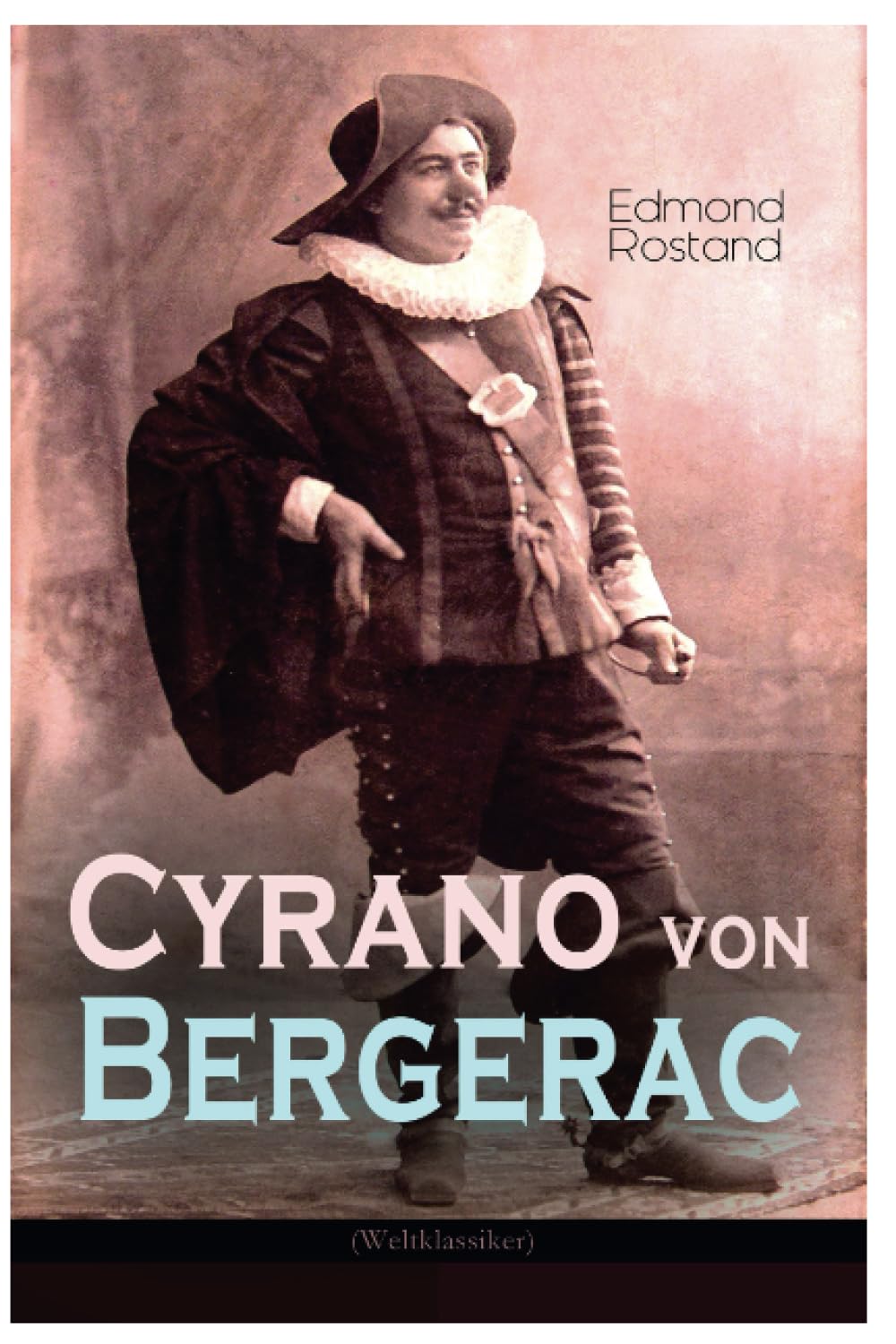 Cyrano von Bergerac (Weltklassiker): Klassiker der französischen Literatur Drama