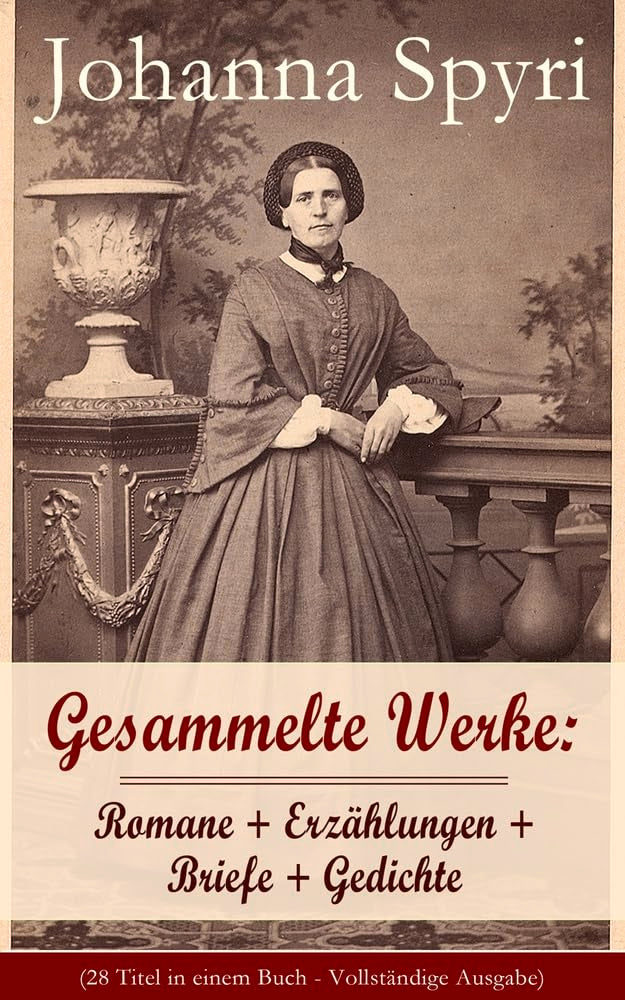 Gesammelte Werke: Romane + Erzählungen + Briefe + Gedichte (Band 2/2): 28 Titel: Heidi; Heimatlos; In sicherer Hut; Ein Blatt auf Vronys Grab; ... hingekommen sind; Schloss Wildenstein... Non-fiction