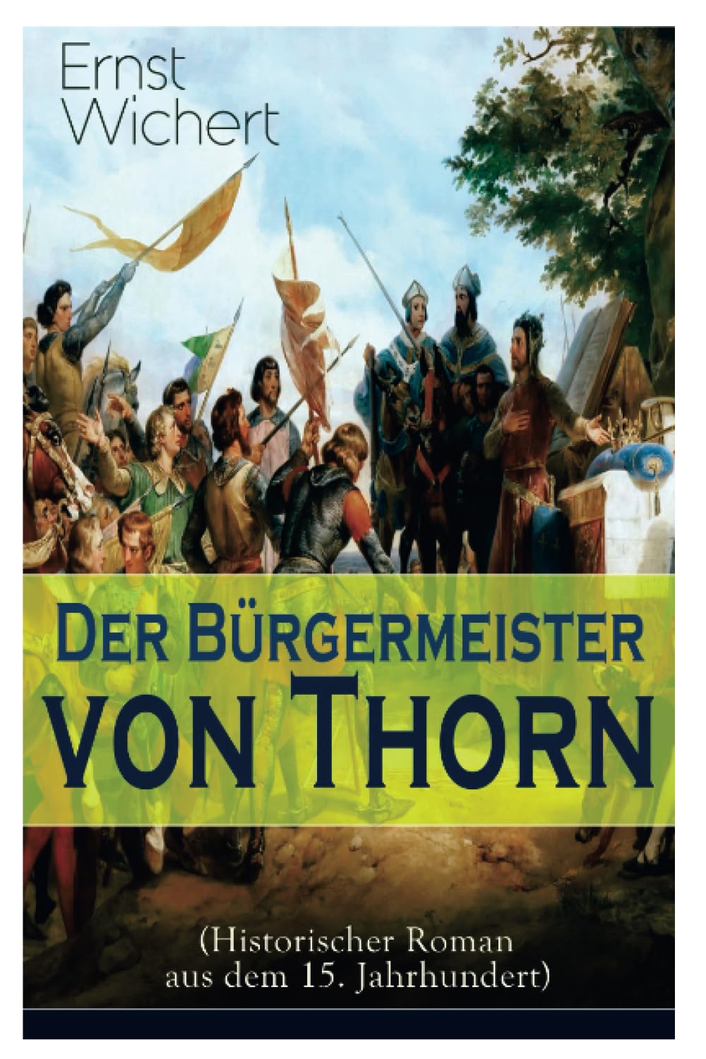 Der Bürgermeister von Thorn (Historischer Roman aus dem 15. Jahrhundert): Rittergeschichte - Die Zeit des Deutschen Ordens in Ostpreußen (Ein Klassiker des Heimatromans) Action & Adventure