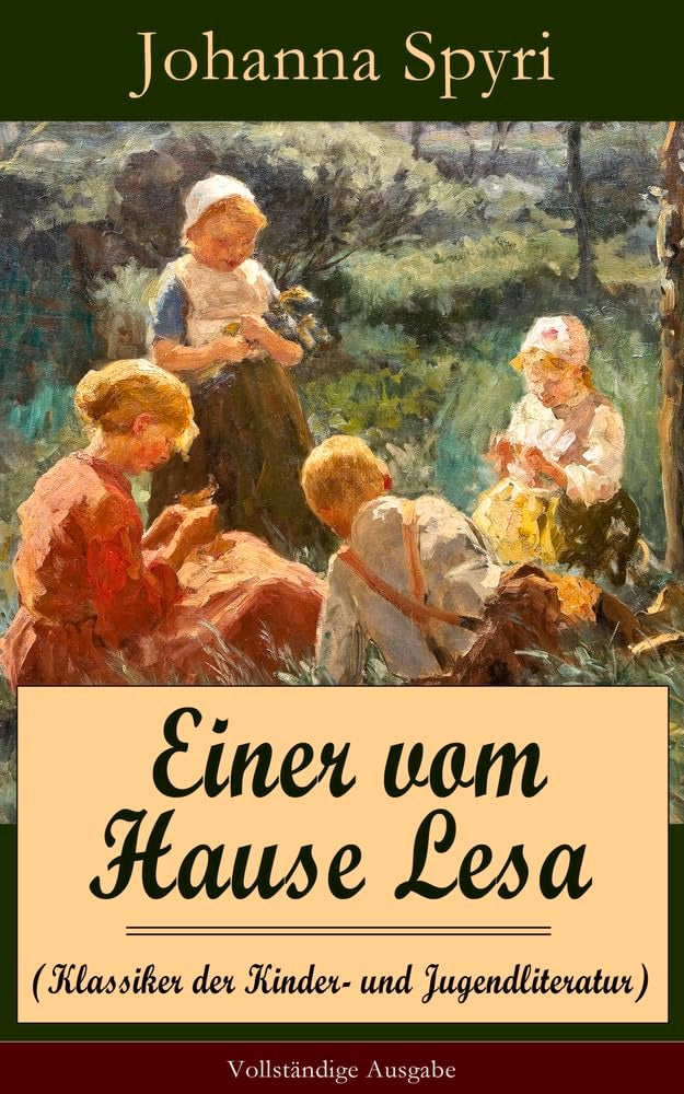 Einer vom Hause Lesa (Klassiker der Kinder- und Jugendliteratur): Eine Kindergeschichte des Autors von Heidi und Rosenresli Non-fiction