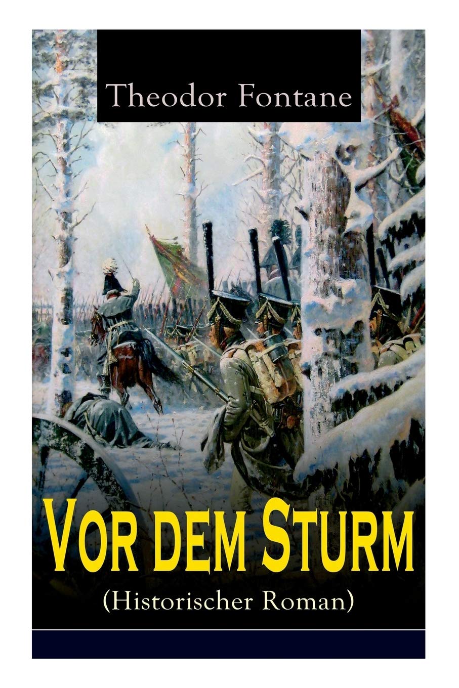 Vor dem Sturm (Historischer Roman): Der Beginn der Befreiungskriege gegen Napoleon - Die Geschichte aus dem Winter 1812 auf 13 Fiction Books