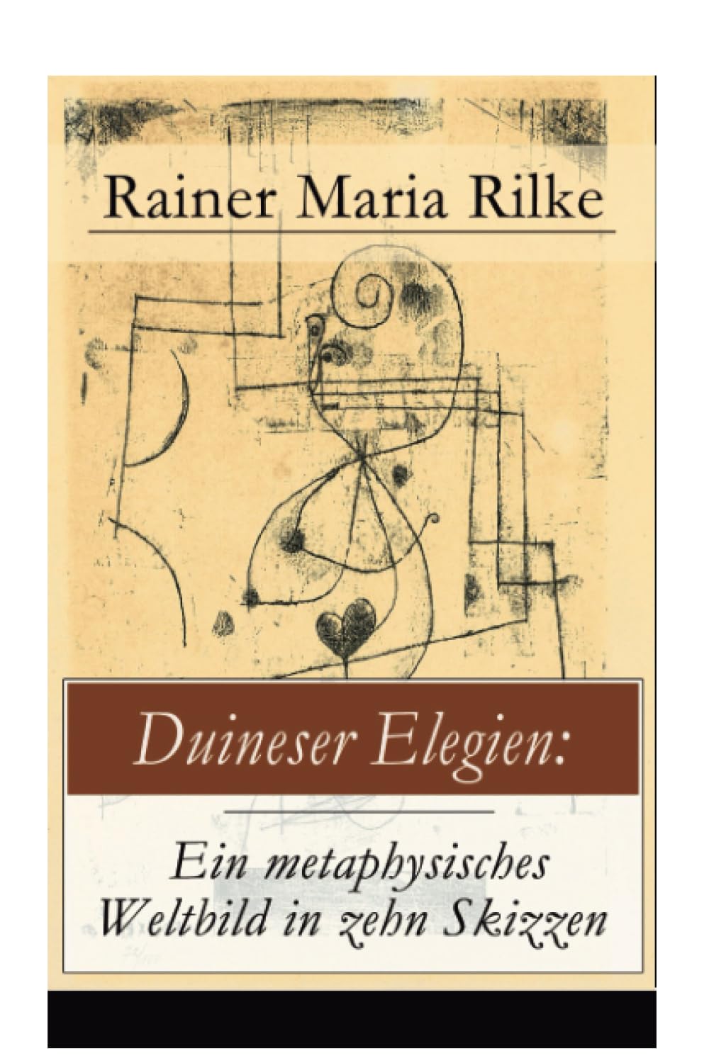Duineser Elegien: Ein metaphysisches Weltbild in zehn Skizzen: Elegische Suche nach Sinn des Lebens und Zusammenhang Poetry