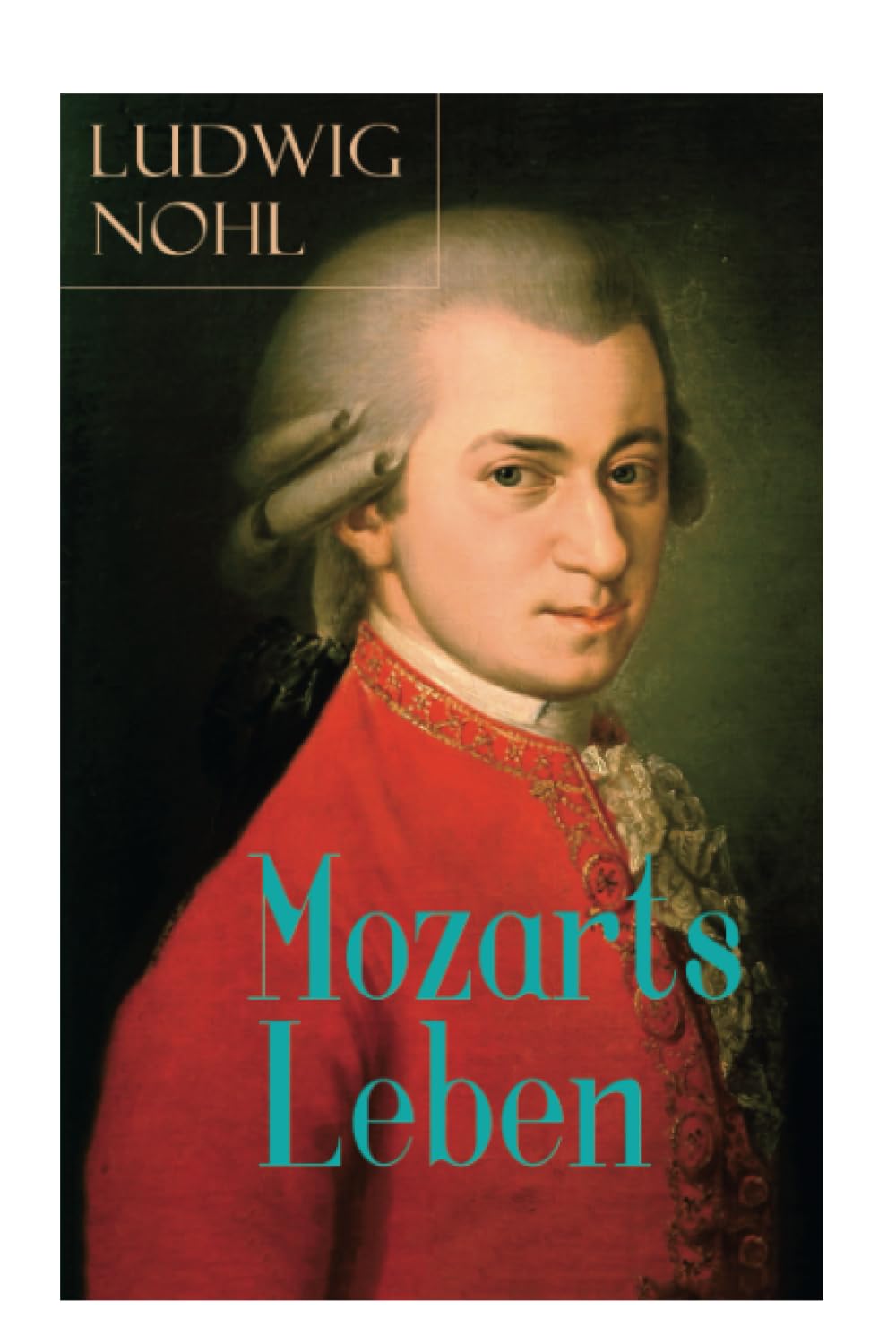 Mozarts Leben: Illustrierte Biografie - Der Mann und das Werk: Ein künstlerisches Bild des berühmten Komponisten Pop culture