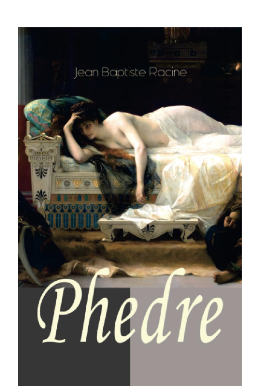 Phedre: Klassiker der französischen Literatur übersetzt von Friedrich Schiller Drama