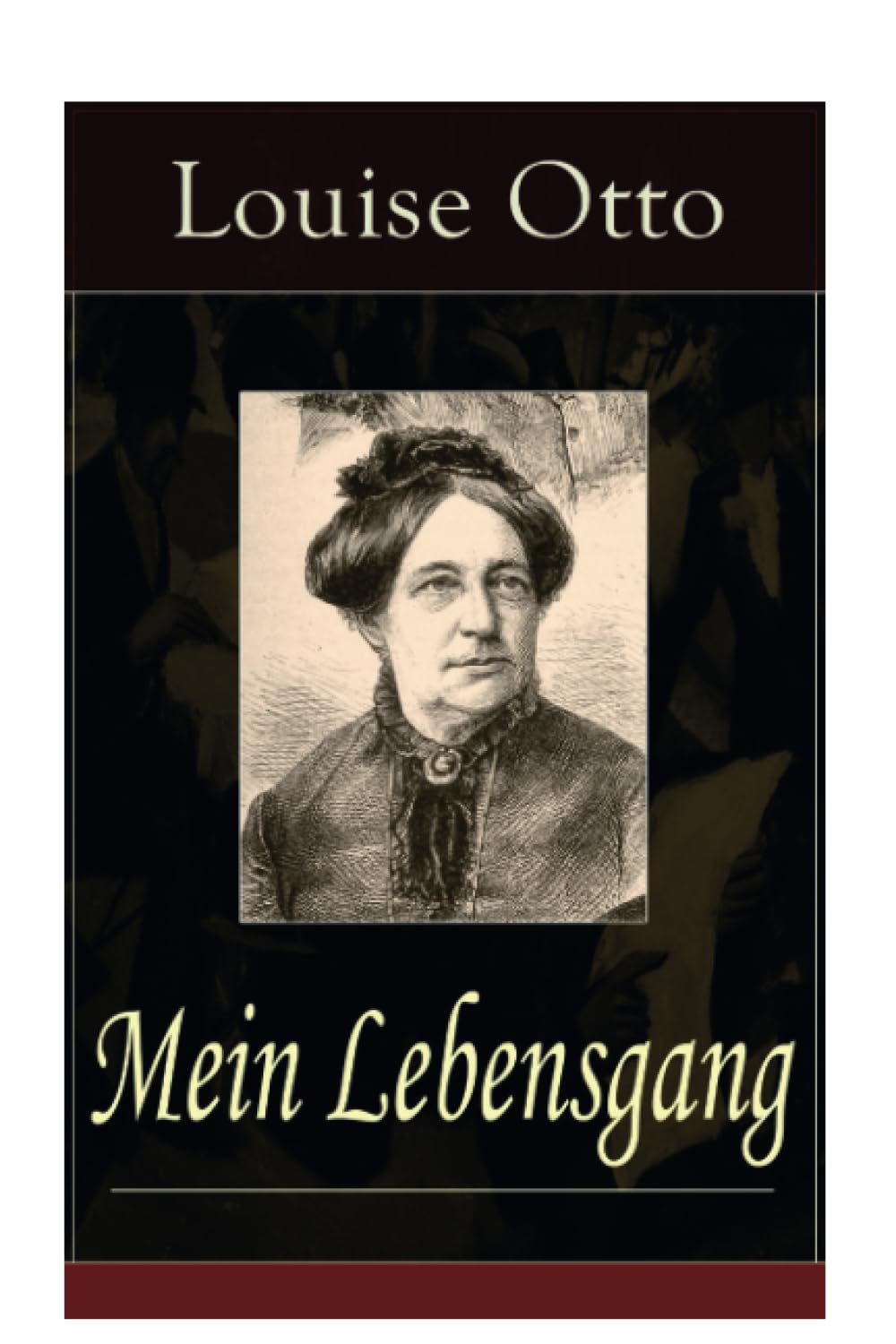 Mein Lebensgang: Gedichte aus fünf Jahrzehnten von Louise Otto-Peters, sozialkritischer Schriftstellerin und Mitbegründerin der bürgerlichen deutschen Frauenbewegung Poetry