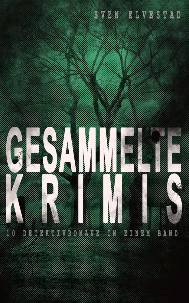 Gesammelte Krimis (10 Detektivromane in einem Band) Contemporary literature