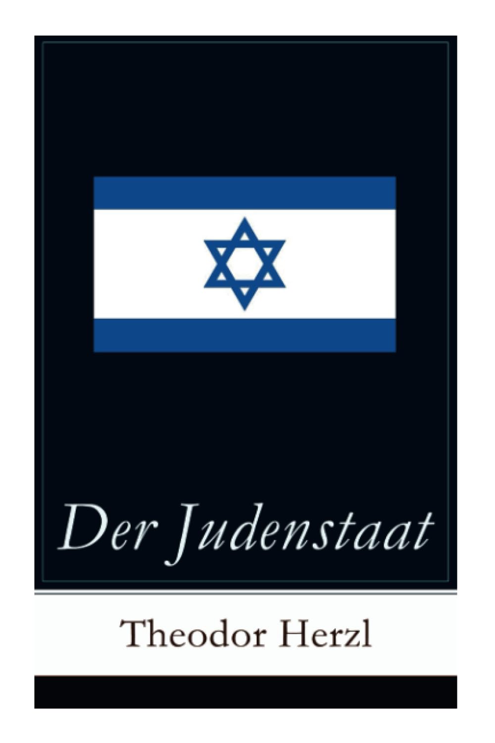 Der Judenstaat: Grundlagen des zionistischen Denkens: Versuch einer modernen Lösung der Judenfrage Religion & Esotericism