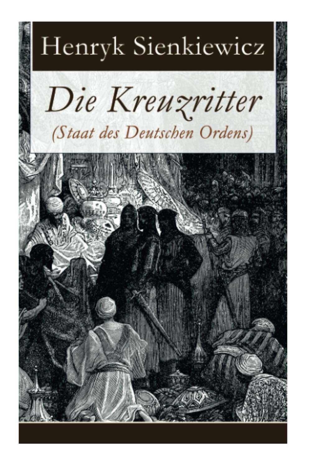 Die Kreuzritter (Staat des Deutschen Ordens): Historischer Roman (Schlacht bei Tannenberg) Historical Fiction
