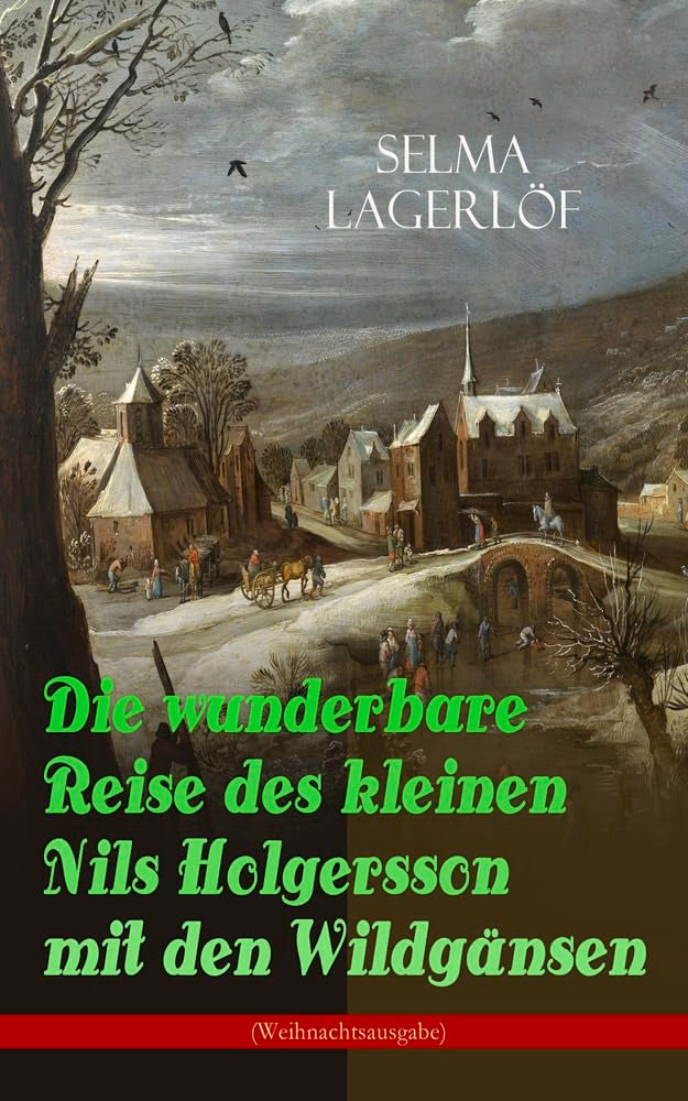 Die wunderbare Reise des kleinen Nils Holgersson mit den Wildgänsen (Weihnachtsausgabe): Kinderbuch-Klassiker 6-9 years