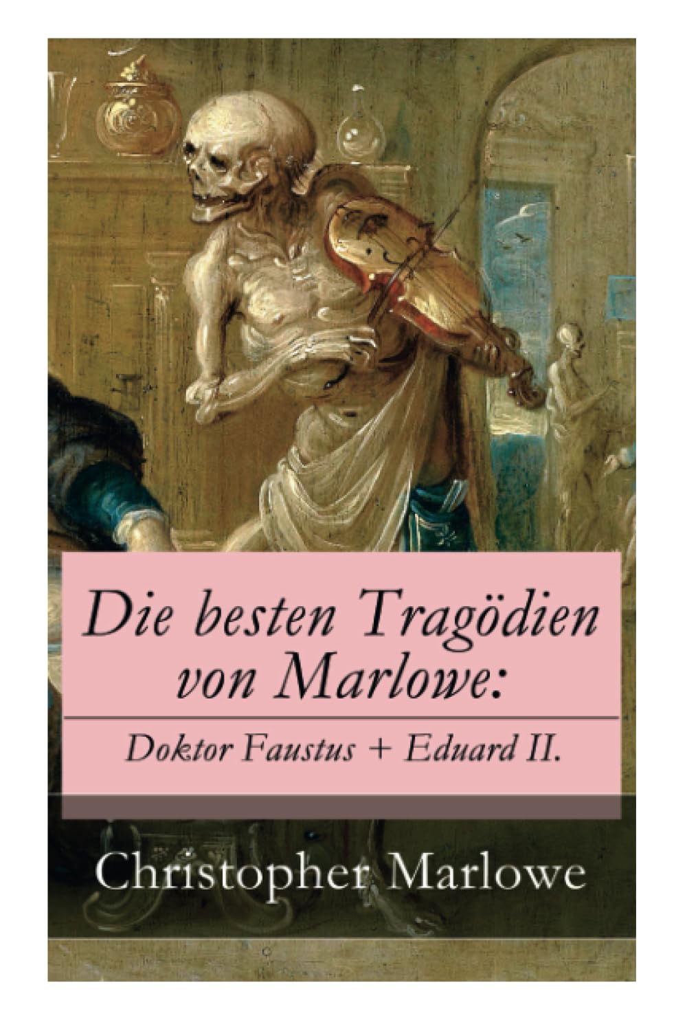 Die besten Tragödien von Marlowe: Doktor Faustus + Eduard II. Drama