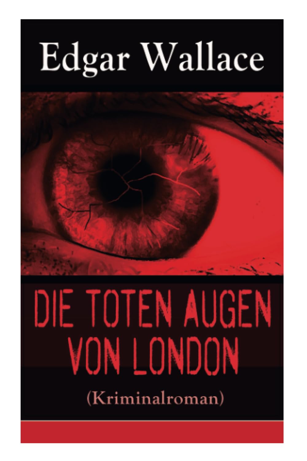 Die toten Augen von London (Kriminalroman): Eine fesselnde Detektivgeschichte Classics
