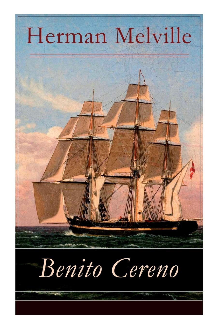 Benito Cereno: Eine Geschichte basiert auf den Memoiren von Captain Amasa Delano Classics