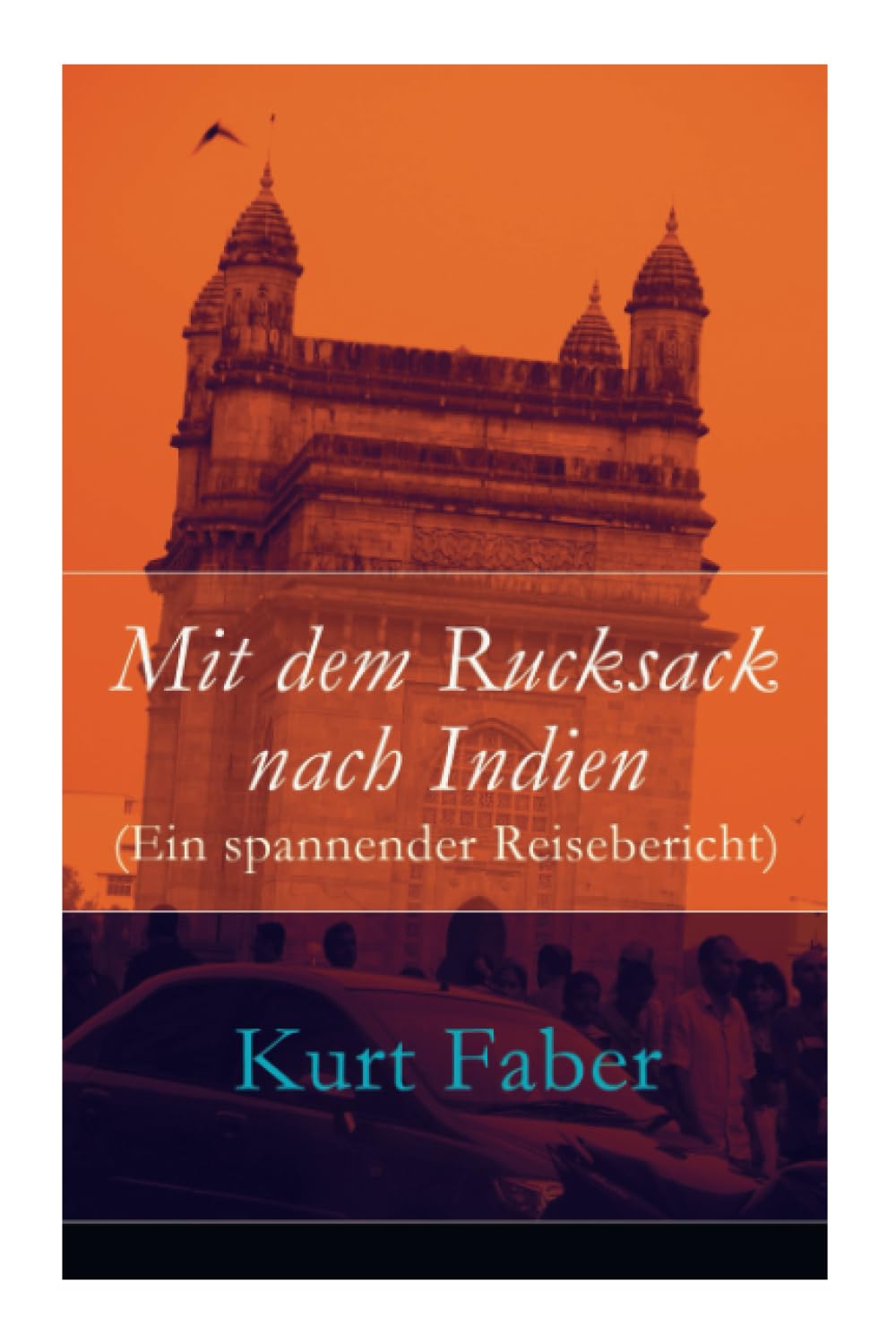 Mit dem Rucksack nach Indien (Ein spannender Reisebericht) Essays & Short Stories