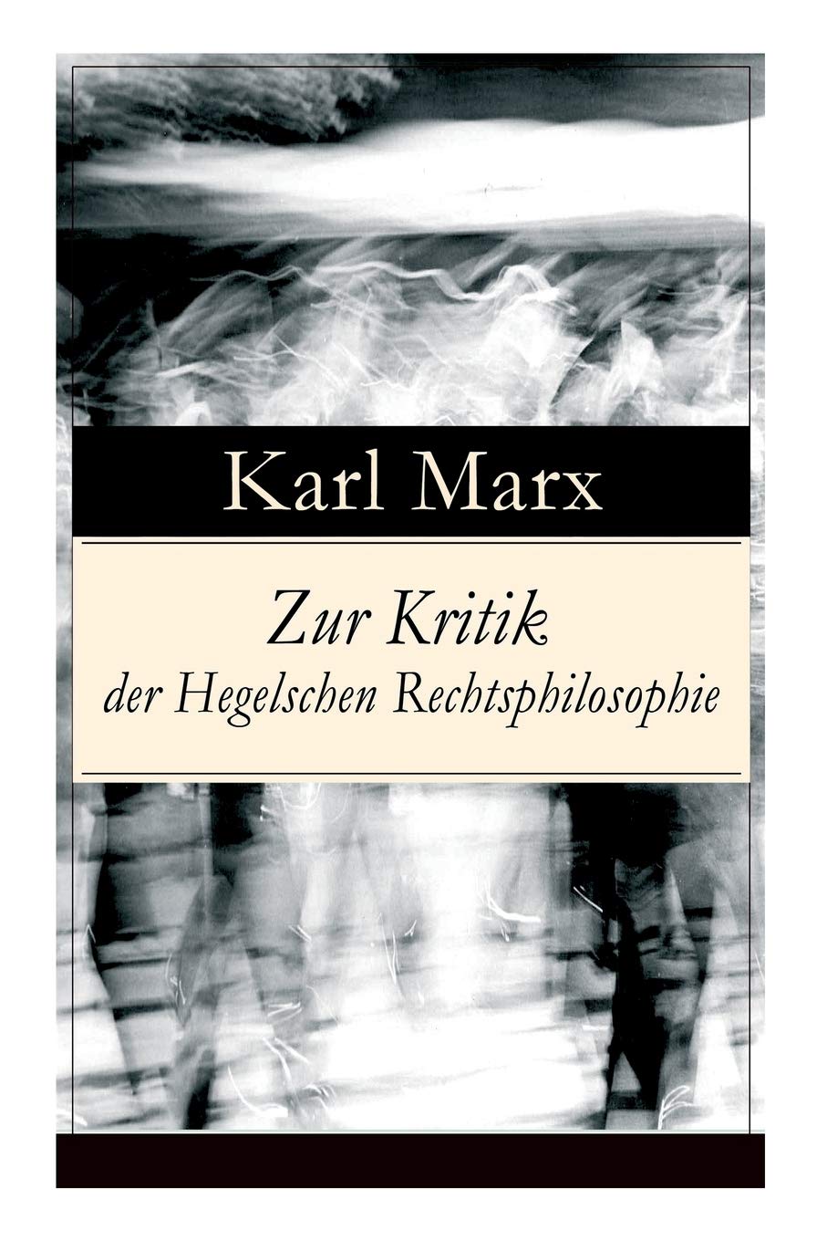 Zur Kritik der Hegelschen Rechtsphilosophie Politics & History