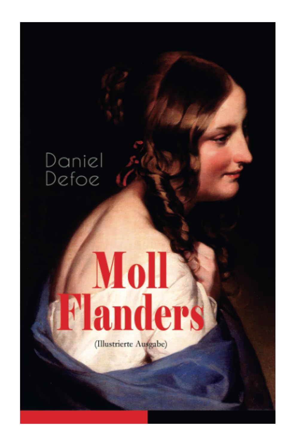 Moll Flanders (Illustrierte Ausgabe): Glück und Unglück der berühmten Moll Flanders Contemporary literature