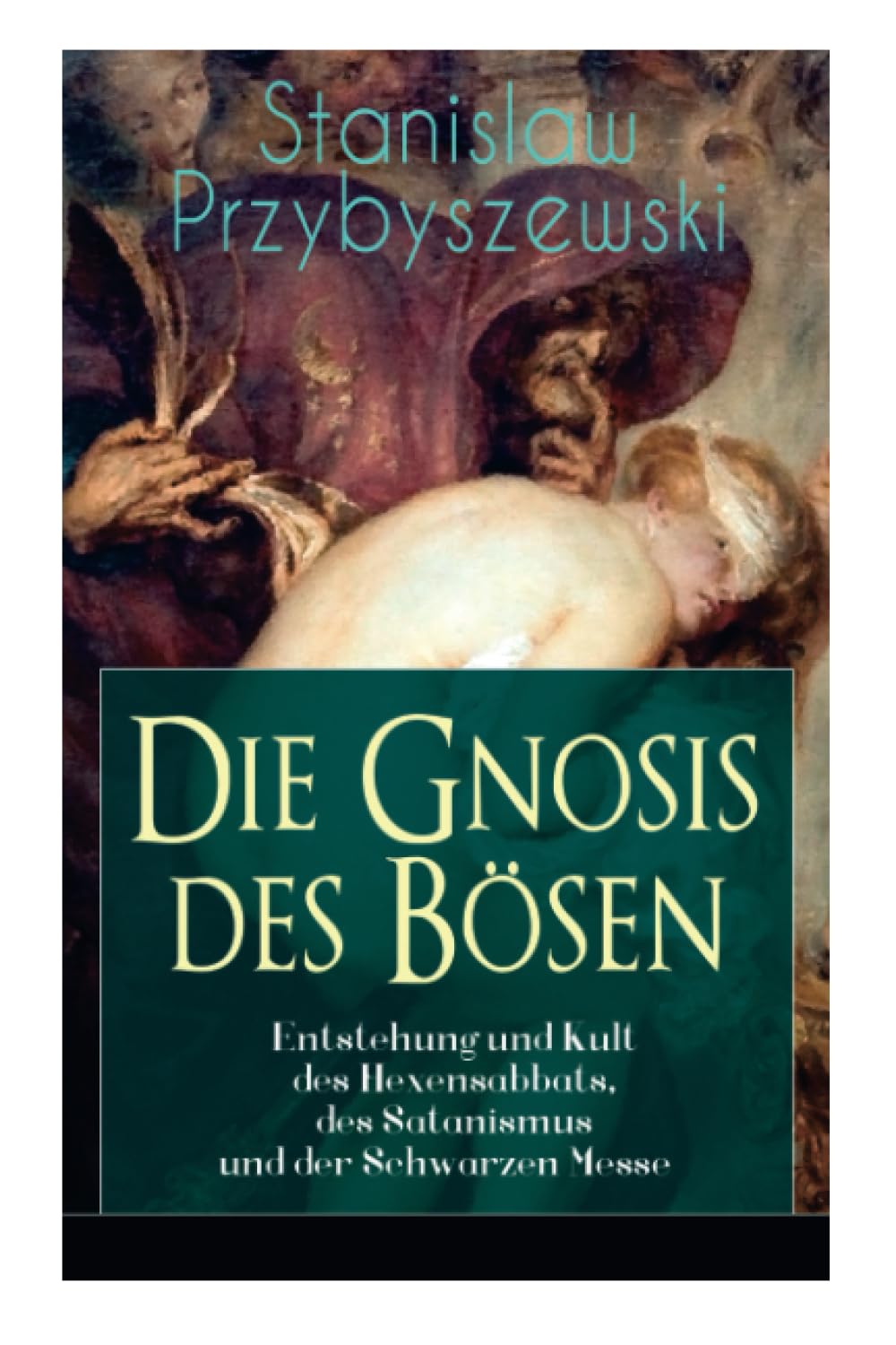 Die Gnosis des Bösen - Entstehung und Kult des Hexensabbats, des Satanismus und der Schwarzen Messe: Die Synagoge des Satan Film, Art & Culture