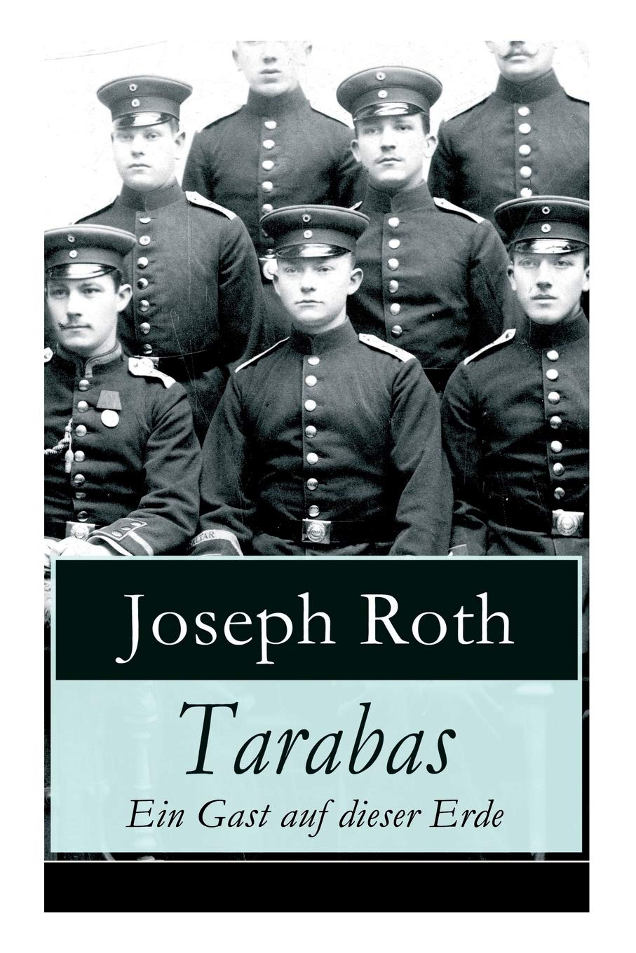 Tarabas - Ein Gast auf dieser Erde: Rastloses Leben von Oberst Nikolaus Tarabas (Historischer Roman - Erster Weltkrieg) Action & Adventure