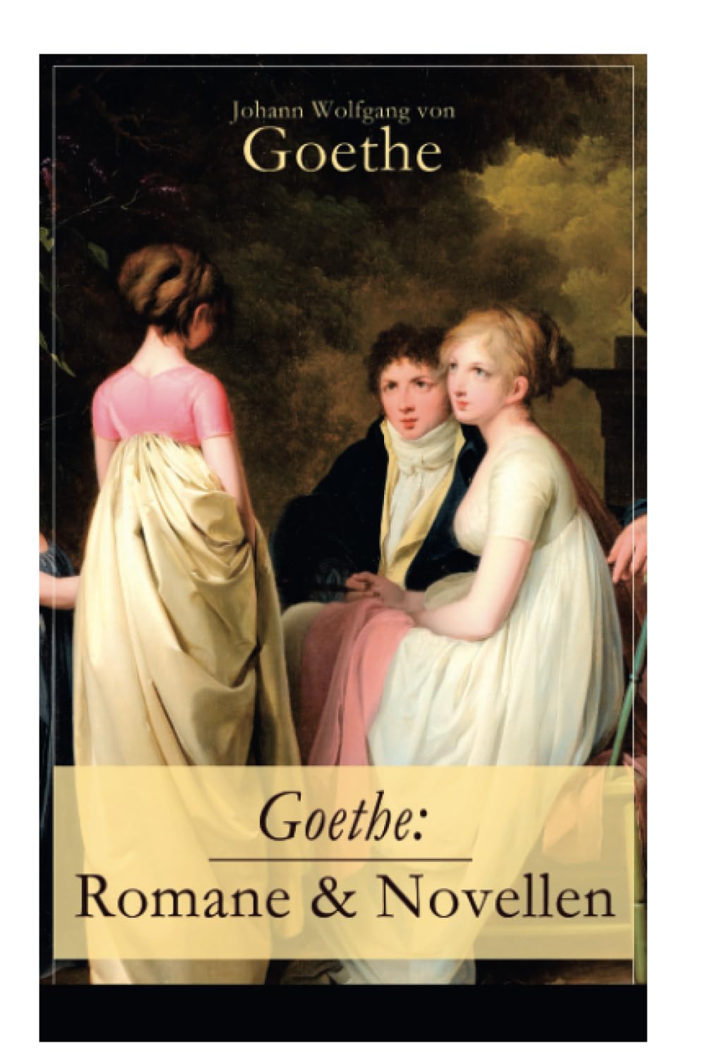 Goethe: Romane & Novellen (Band 1/2): Romane & Novellen (Band 1/2): 19 Titel in einem Band - Die Leiden des jungen Werther + Die Wahlverwandtschaften ... + Die guten Weiber + Der Hausball und mehr Contemporary literature Books