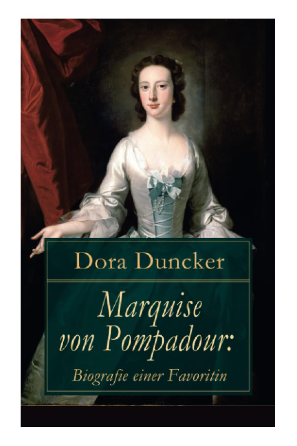 Marquise von Pompadour: Biografie einer Favoritin: Macht, Intrigen und Liebe am Hof (Historischer Roman) Historical Fiction