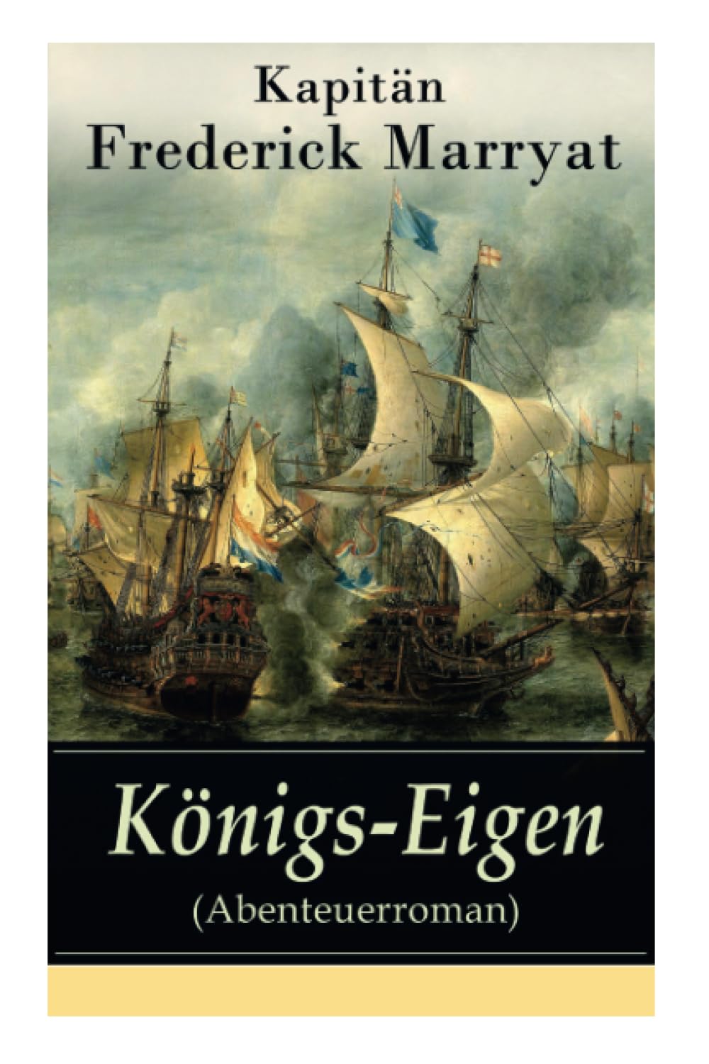 Königs-Eigen (Abenteuerroman): Ein fesselnder Seeroman Historical Fiction