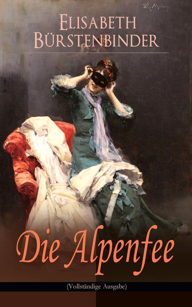 Die Alpenfee: Heimat- & Liebesroman Historical Fiction