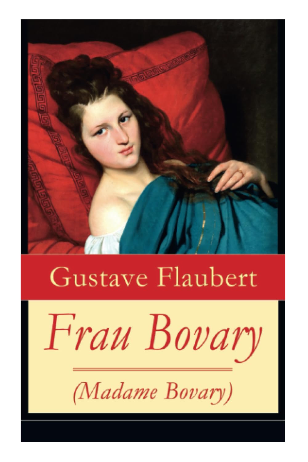 Frau Bovary (Madame Bovary): Emma Bovary, eine der faszinierendsten Frauen der Weltliteratur Contemporary literature Books