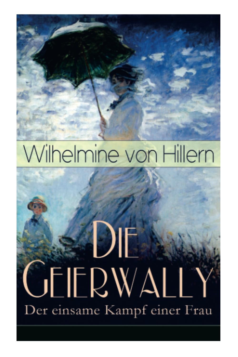 Die Geierwally - Der einsame Kampf einer Frau: Eine Geschichte aus den Tiroler Alpen Historical Fiction