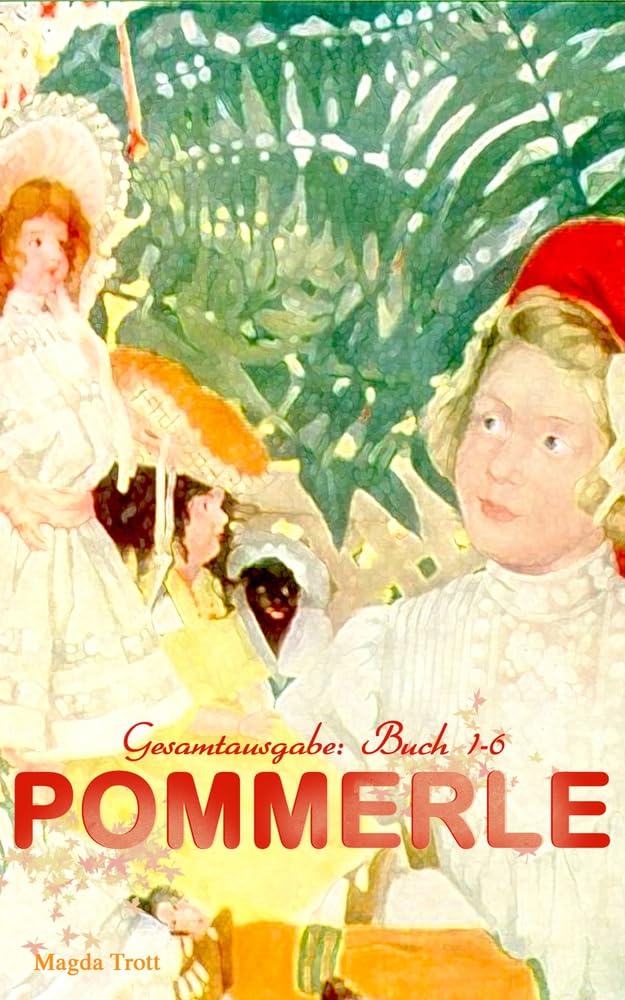 Pommerle (Buch 1-6): Buch 1-6: Mit Pommerle durchs Kinderland, Pommerles Jugendzeit, Pommerle auf Reisen, Pommerle im Frühling des Lebens.. 6-9 years