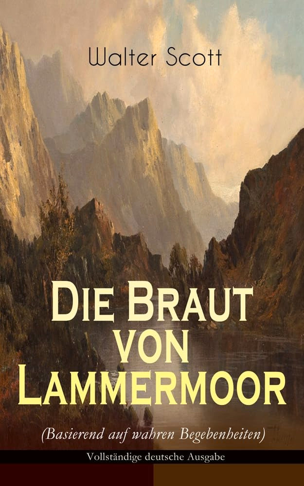 Die Braut von Lammermoor (Basierend auf wahren Begebenheiten): Historischer Roman Historical Fiction
