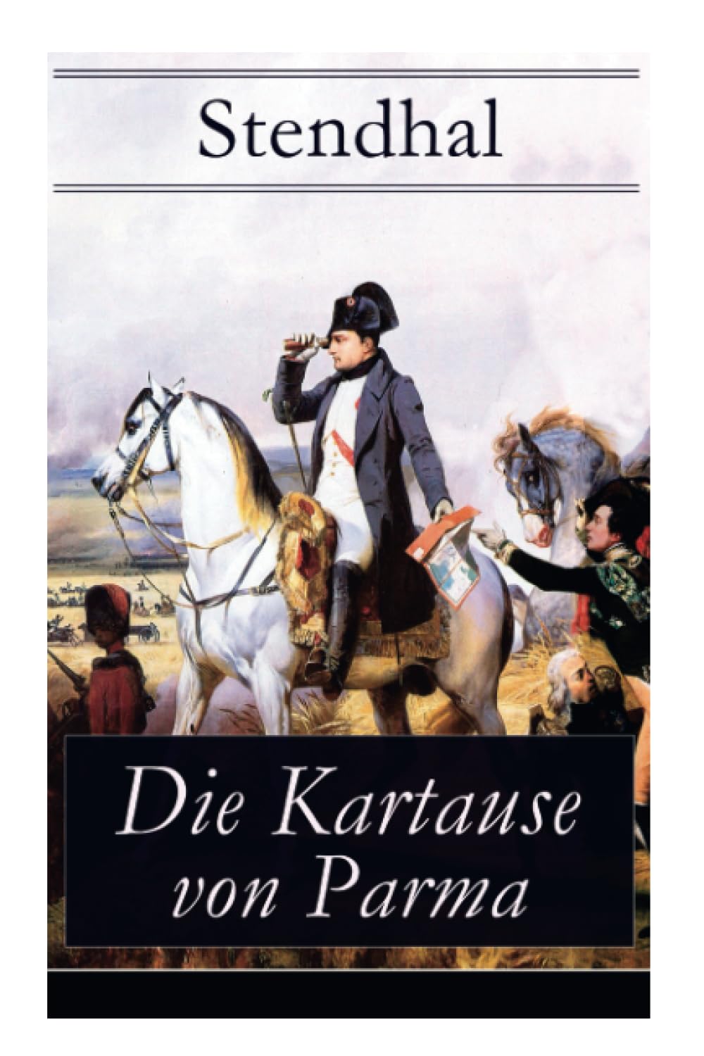 Die Kartause von Parma: Napoleons letzte Schlacht bei Waterloo: Italienische Geschichte (Historischer Roman) Historical Fiction