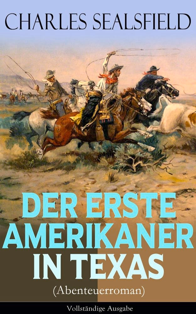 Der erste Amerikaner in Texas (Abenteuerroman): Historischer Wildwestroman (Nathan der Squatter) Action & Adventure