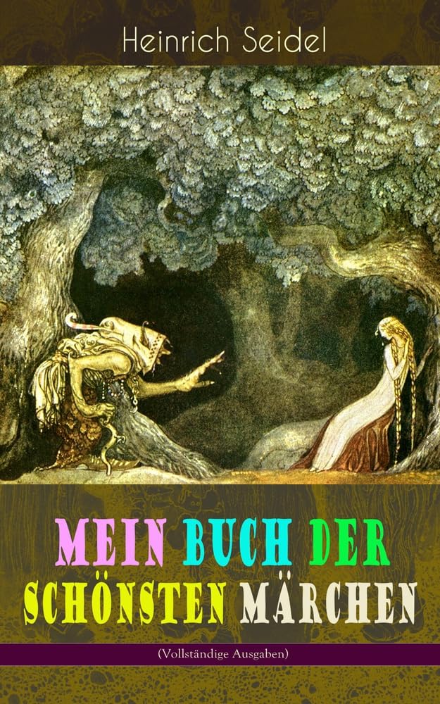 Mein Buch der schönsten Märchen: Das Weihnachtsland, Die schwimmende Insel, Der Rosenkönig, Der Hexenmeister, Am See und im Schnee, Der Zwergenwald, ... Schlangenkönig, Die Drei Schwestern... Fairy Tales & Legends