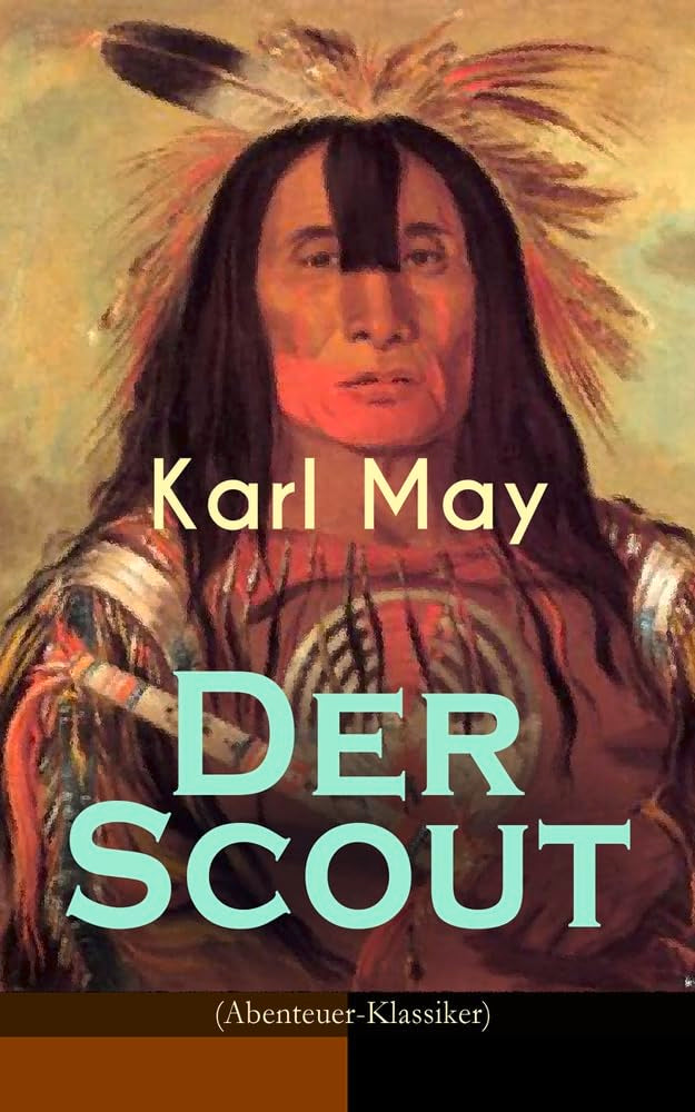 Der Scout (Abenteuer-Klassiker): Ein spannender Western - Reiseerlebniß in Mexico des 19. Jahrhunderts: Ein Spannender Western - Reiseerlebniß in Mexico Des 19. Jahrhunderts Action & Adventure