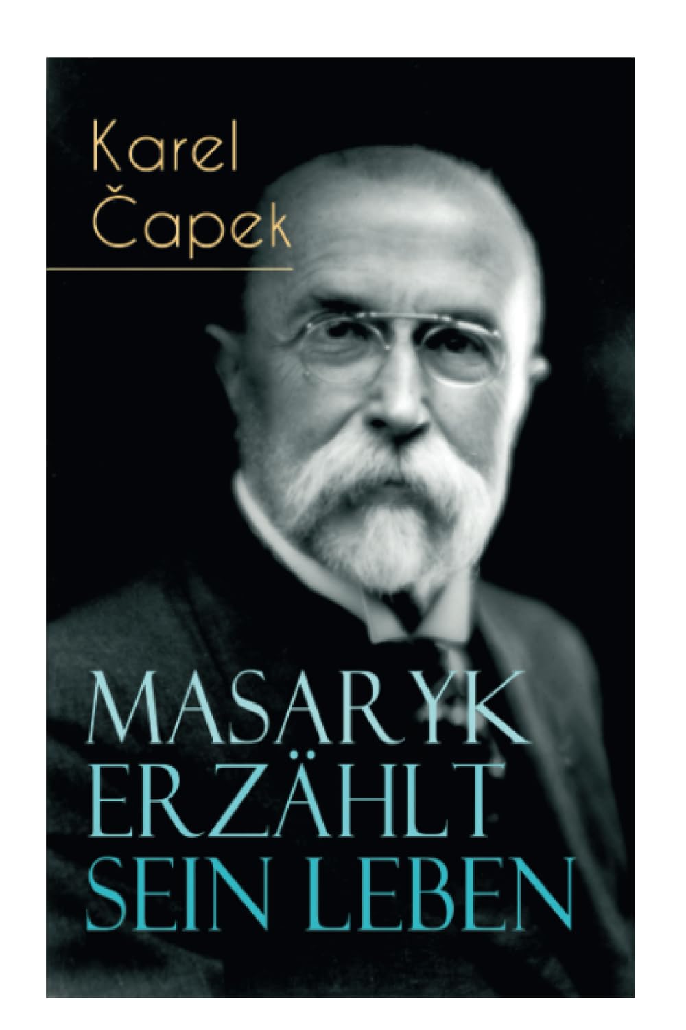 Masaryk erzählt sein Leben: Gespräche mit Karel Capek Memories