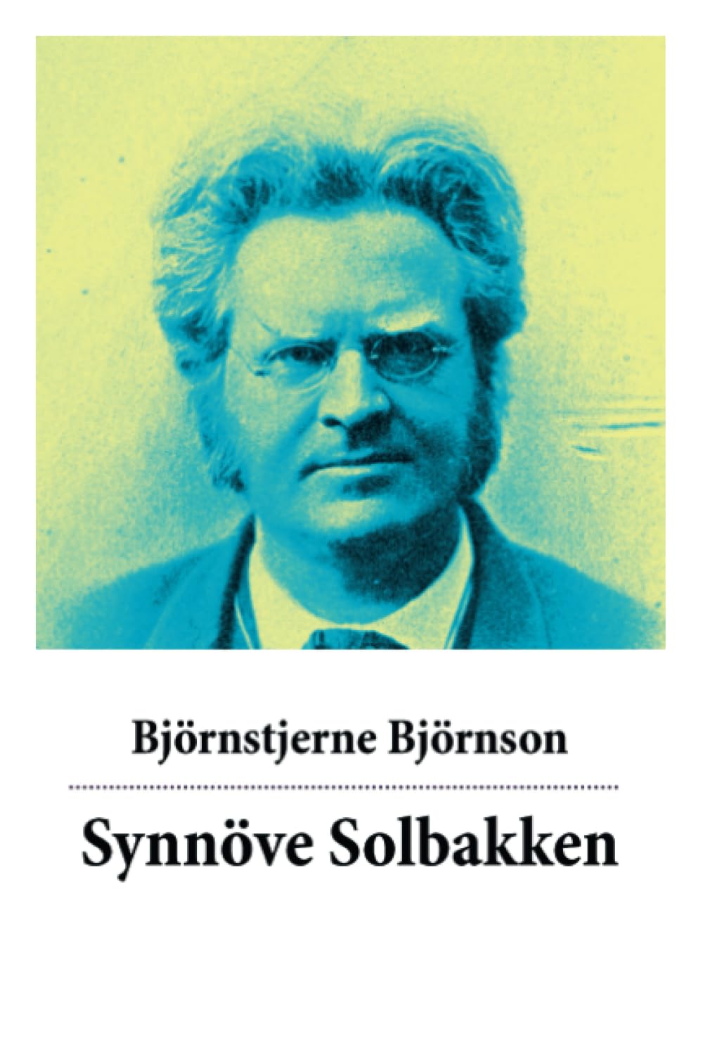 Synnöve Solbakken: Eine Liebesgeschichte vom Literaturnobelpreisträger Bjørnstjerne Bjørnson Historical Fiction