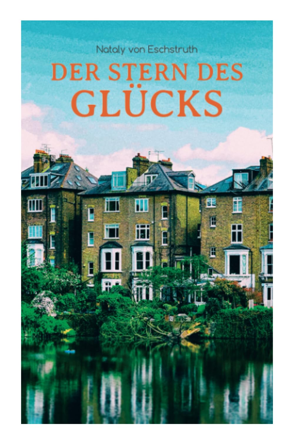 Der Stern des Glücks: Historischer Liebesroman Historical Fiction